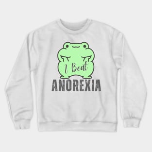 I Beat Anorexia Crewneck Sweatshirt